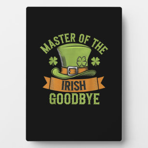 Master Of The Irish Goodbye St Patrick's Day T-Shi Plaque