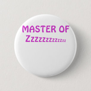 Master of Zzzzzzzz 6 Cm Round Badge