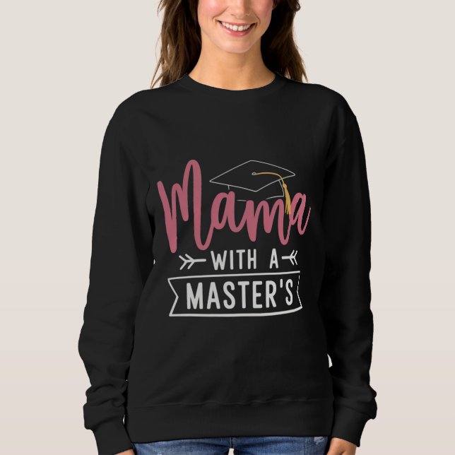 Master’s Degree Mama MBA Masters Degree Graduation Sweatshirt (Front)