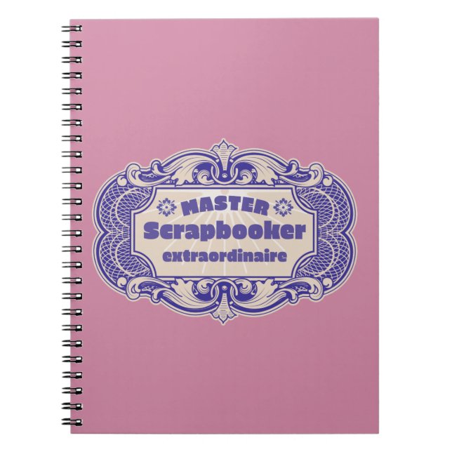 “Master Scrapbooker Extraordinaire” Notebook (Front)