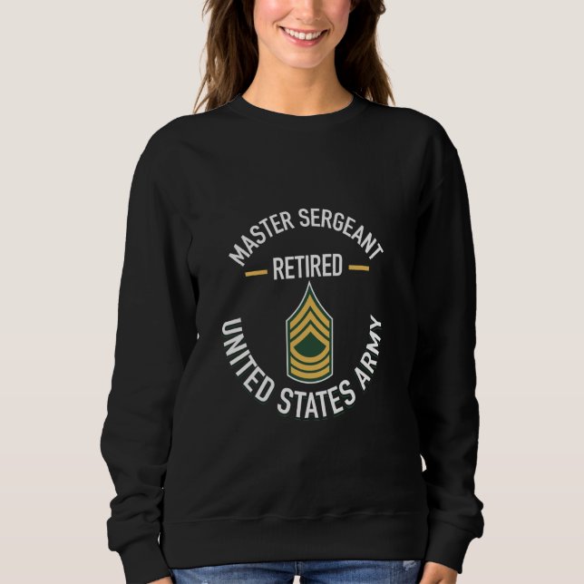 Master Sergeant MSG Retired Army Military Retireme Sweatshirt (Front)