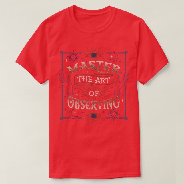 Master The Art Of Observing by Tobe Fonseca T-Shirt (Design Front)