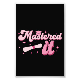 Mastered It Masters Degree Graduate MBA Graduation Photo Print