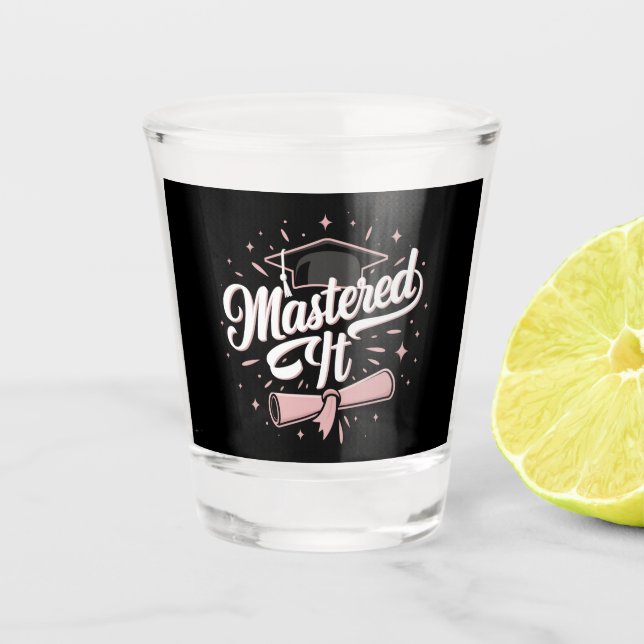 Mastered It Masters Degree Graduate MBA Graduation Shot Glass (Front)