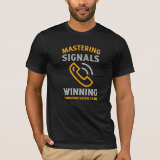 Mastering Signals, Winning Communication T-Shirt
