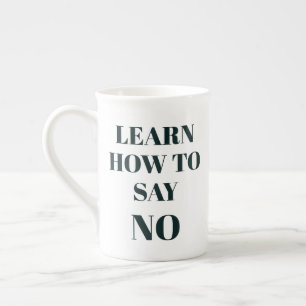 Mastering the Art of Saying No, design Bone China Mug
