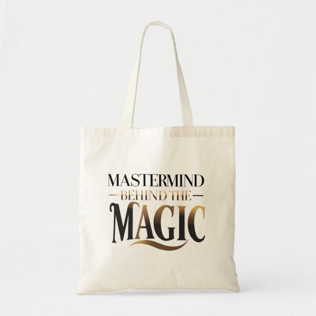 Mastermind Behind The Magic Tote Bag (Front)