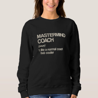 Mastermind Coach Definition Leader Humour 2 Sweatshirt