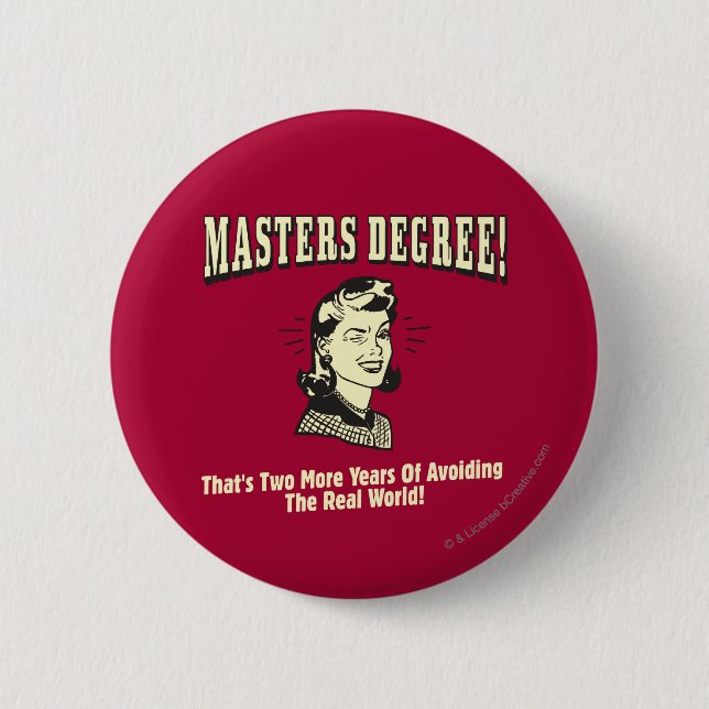 Masters Degree: Avoiding the Real World 6 Cm Round Badge (Front)