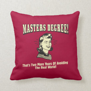Masters Degree: Avoiding the Real World Cushion