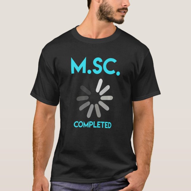 Masters degree completed Master of Science  1 T-Shirt (Front)