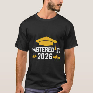 Masters Degree Graduation Mastered It Cl Of 2026 G T-Shirt