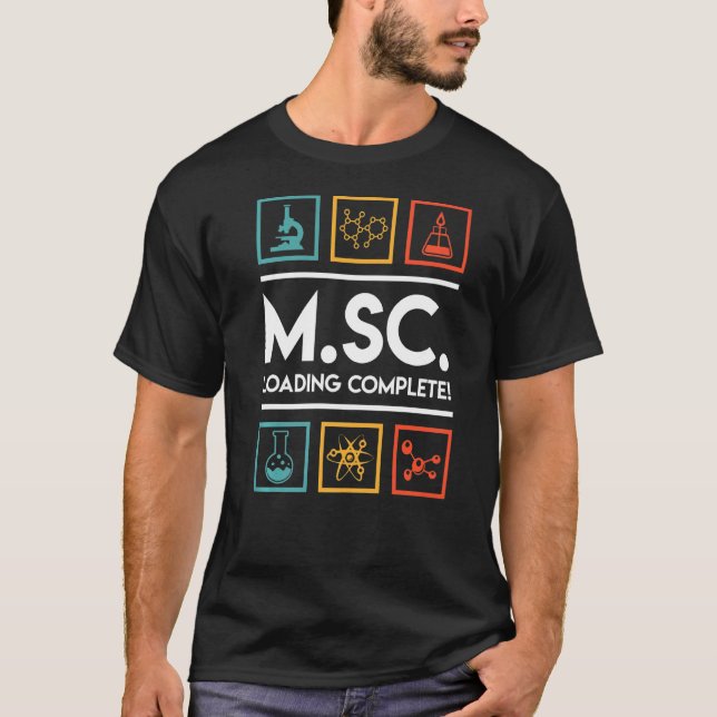 Masters degree loading complete Master of Science  T-Shirt (Front)
