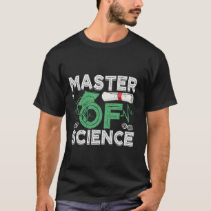 Master's Degree MASTER OF SCIENCE Funny Master of  T-Shirt