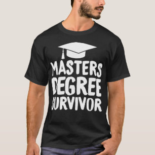 Masters Degree Survivor College Graduate Funny s T-Shirt