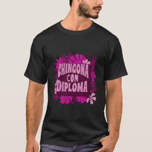 Masters Graduation Educated Latina Chingona Con Di T-Shirt