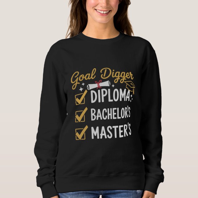 Masters Graduation Goal Digger Mastered It Class  Sweatshirt (Front)