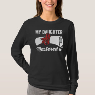 Masters Graduation Masters Degree My Daughter Mast T-Shirt