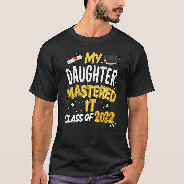 Masters Graduation My Daughter Mastered It Class 2 T-Shirt (Front)