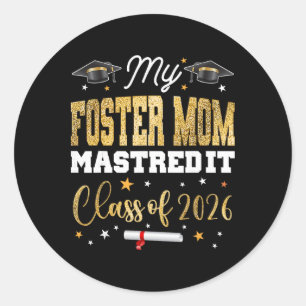 Masters Graduation My Foster-mum Mastered It Cl Of Classic Round Sticker