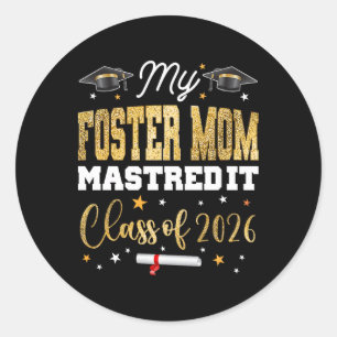Masters Graduation My Foster-mum Mastered It Cl Of Classic Round Sticker