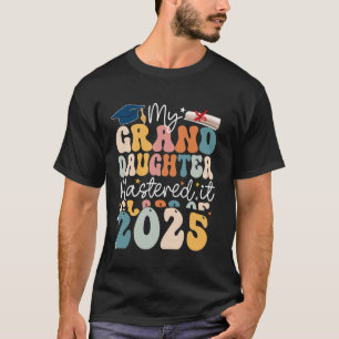 Masters Graduation My Grand Daughter Mastered It C T-Shirt