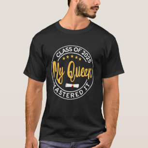 Masters Graduation My My Queen Mastered It Class o T-Shirt