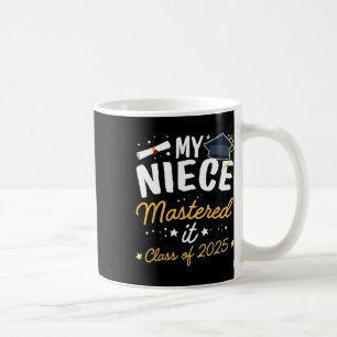 Masters Graduation My Niece Mastered It Cl Of 2025 Coffee Mug