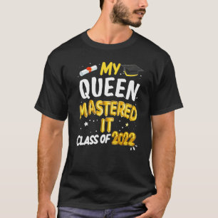 Masters Graduation My Queen Mastered It Class 2022 T-Shirt