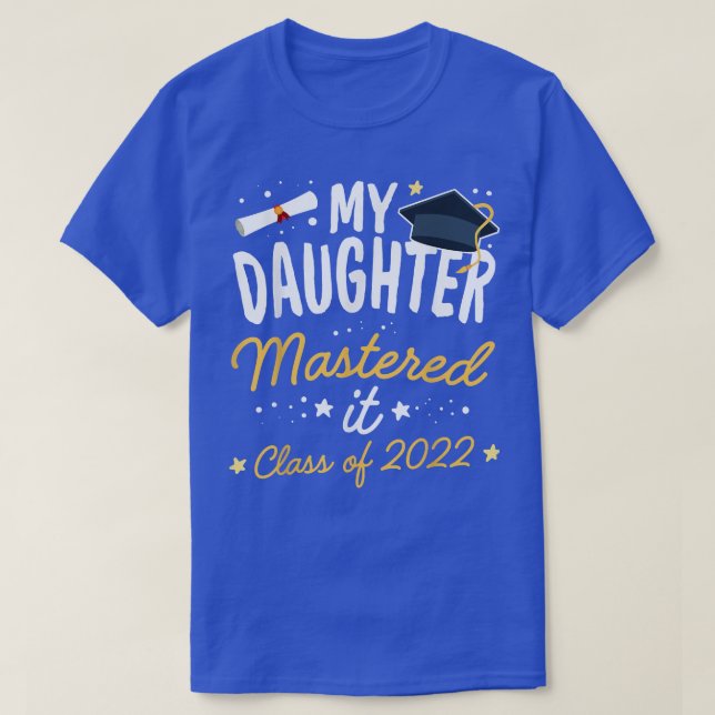 Masters Graduation Tee My Daughter Mastered It Cla (Design Front)