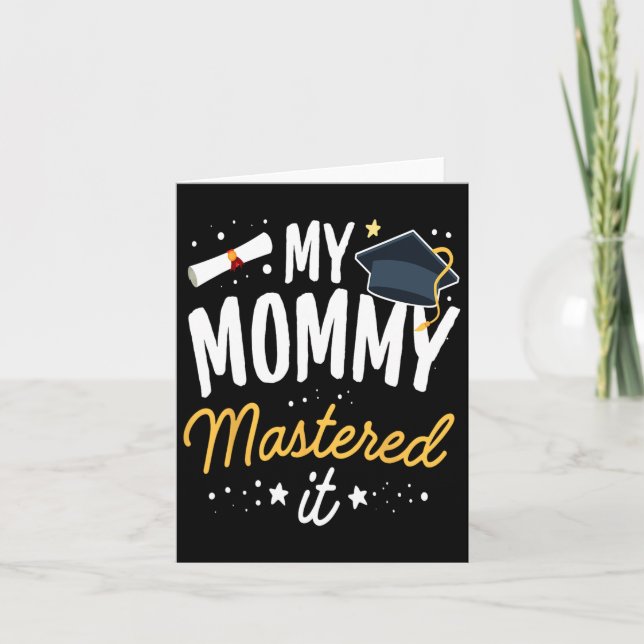 Masters Graduation Tee My Mummy Mastered It Cl Of  Card (Front)