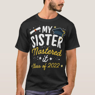 Masters Graduation Tee My Sister Mastered It Class
