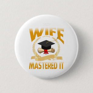 Masters Graduation Tee My Wife Mastered It T-Shirt 6 Cm Round Badge