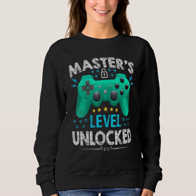 Master's Level Unlocked Gamer  First Day Of School Sweatshirt (Front)