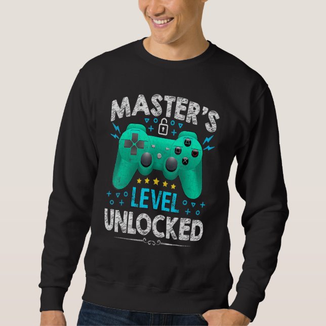 Master's Level Unlocked Gamer  First Day Of School Sweatshirt (Front)