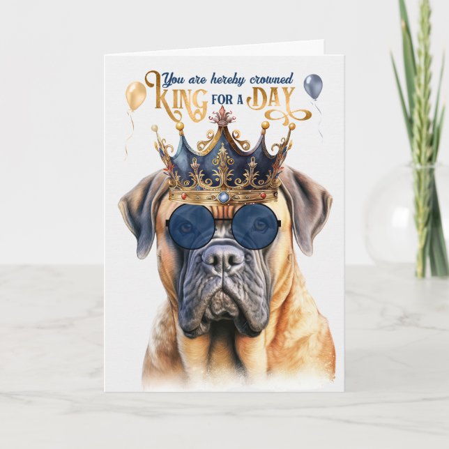 Mastiff Dog King for a Day Funny Birthday Card (Front)