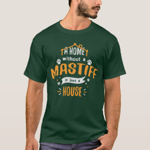Mastiff Funny Dog Saying Humour Dogs Gift friends T-Shirt