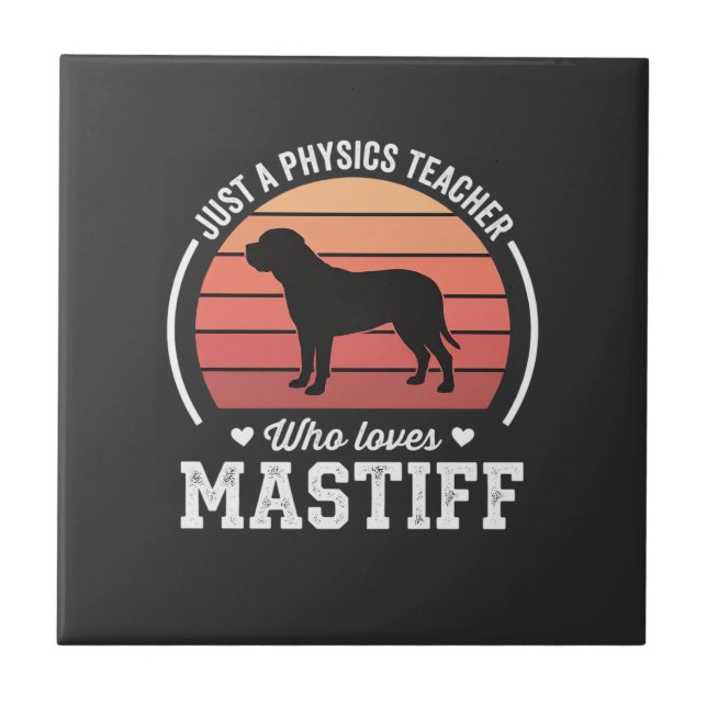 Mastiff Physics Teacher Dog Lover Ceramic Tile (Front)