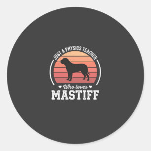 Mastiff Physics Teacher Dog Lover Classic Round Sticker