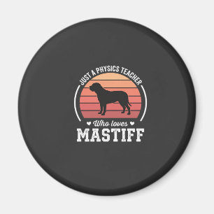 Mastiff Physics Teacher Dog Lover Magnet