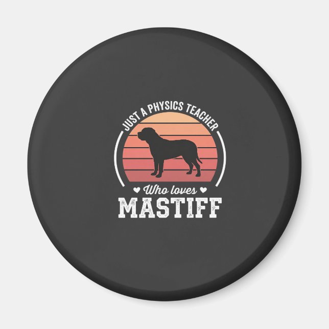 Mastiff Physics Teacher Dog Lover Magnet (Front)