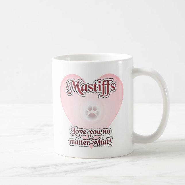 Mastiffs Love You No Matter What Coffee Mug (Right)