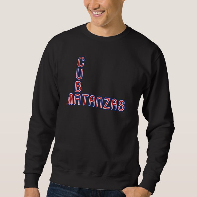 Matanzas Cuba Travel Proud Cuban Cuba Flag Matanza Sweatshirt (Front)