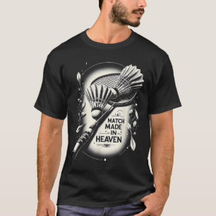Match Made In Heaven Badminton Funny Graphic Tees