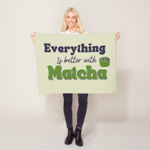 Matcha Green Tea, Everything is better with matcha Fleece Blanket