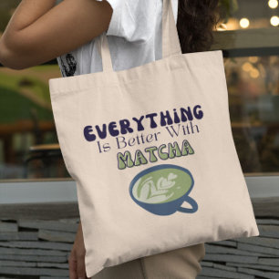 Matcha Green Tea, Everything is better with matcha Tote Bag