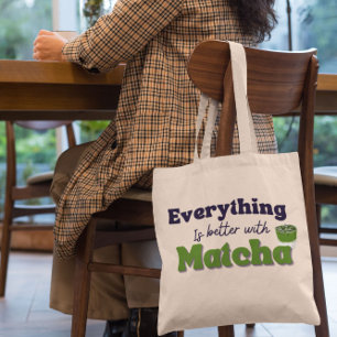 Matcha Green Tea, Everything is better with matcha Tote Bag