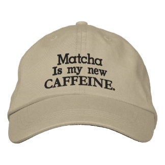 Matcha is my new CAFFEINE. Embroidered Hat