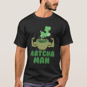 Matcha Man Funny Gift Green Tea Leaves Japan Humou T-Shirt