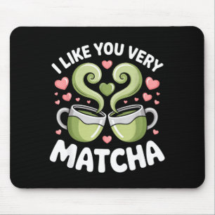 Matcha Tea Quote Green Tea Pun I Like You Very Mat Mouse Pad